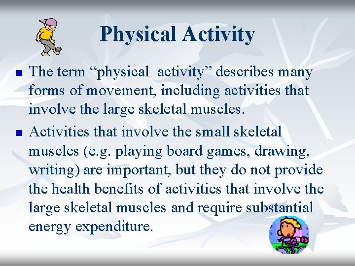 Physical Activity n n The term “physical activity” describes many forms of movement, including