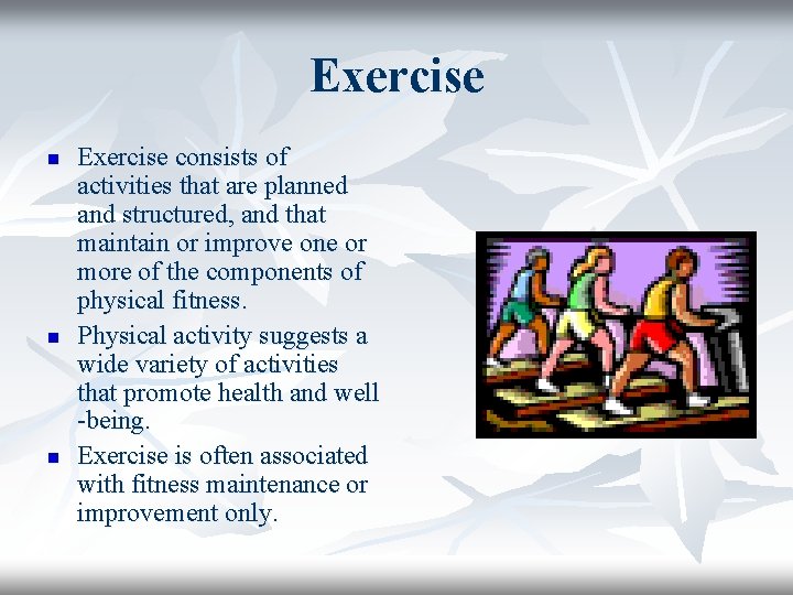 Exercise n n n Exercise consists of activities that are planned and structured, and