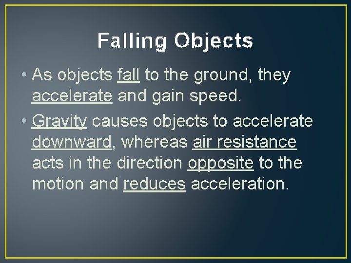 Falling Objects • As objects fall to the ground, they accelerate and gain speed.