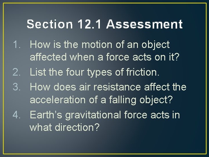 Section 12. 1 Assessment 1. How is the motion of an object affected when