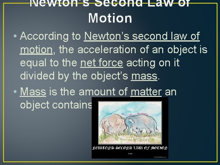 Newton’s Second Law of Motion • According to Newton’s second law of motion, the