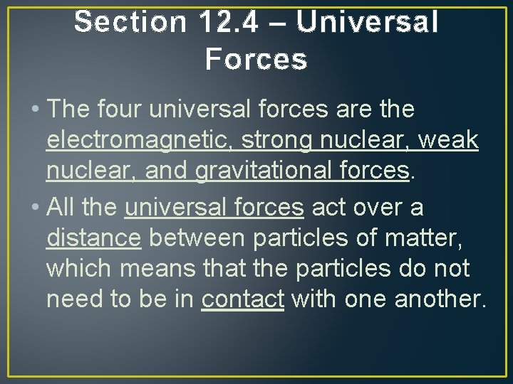 Section 12. 4 – Universal Forces • The four universal forces are the electromagnetic,