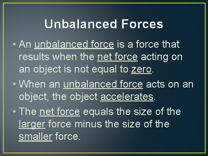 Unbalanced Forces • An unbalanced force is a force that results when the net