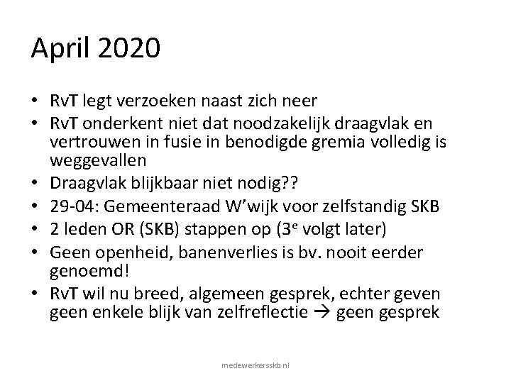 April 2020 • Rv. T legt verzoeken naast zich neer • Rv. T onderkent April 2020 • Rv. T legt verzoeken naast zich neer • Rv. T onderkent