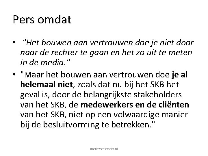 Pers omdat • "Het bouwen aan vertrouwen doe je niet door naar de rechter Pers omdat • "Het bouwen aan vertrouwen doe je niet door naar de rechter