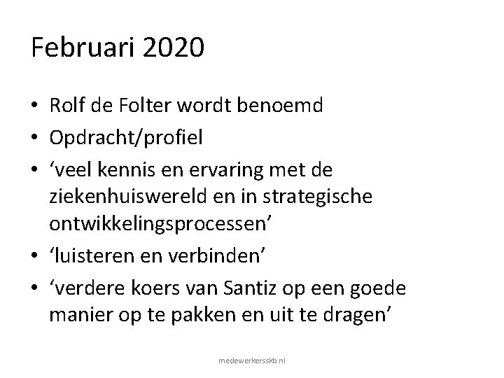 Februari 2020 • Rolf de Folter wordt benoemd • Opdracht/profiel • ‘veel kennis en Februari 2020 • Rolf de Folter wordt benoemd • Opdracht/profiel • ‘veel kennis en