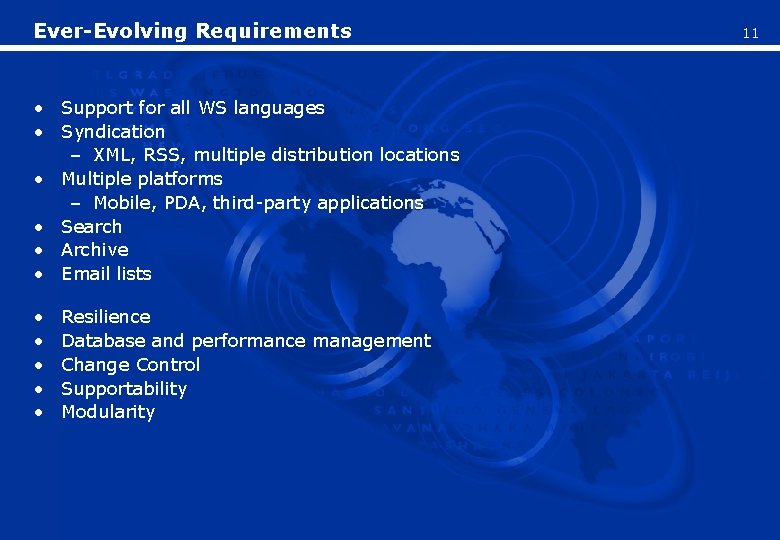 Ever-Evolving Requirements • Support for all WS languages • Syndication – XML, RSS, multiple