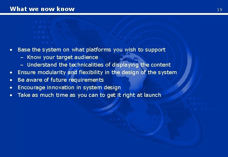 What we now know • Base the system on what platforms you wish to