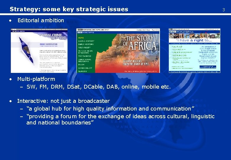 Strategy: some key strategic issues • Editorial ambition • Multi-platform – SW, FM, DRM,