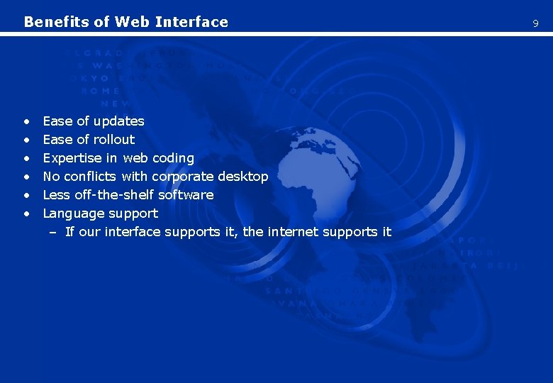 Benefits of Web Interface • • • Ease of updates Ease of rollout Expertise