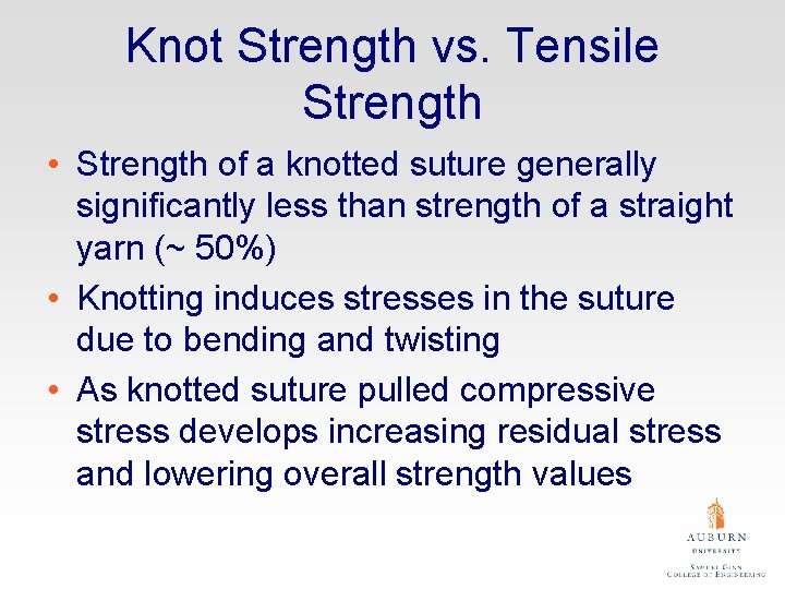 Knot Strength vs. Tensile Strength • Strength of a knotted suture generally significantly less