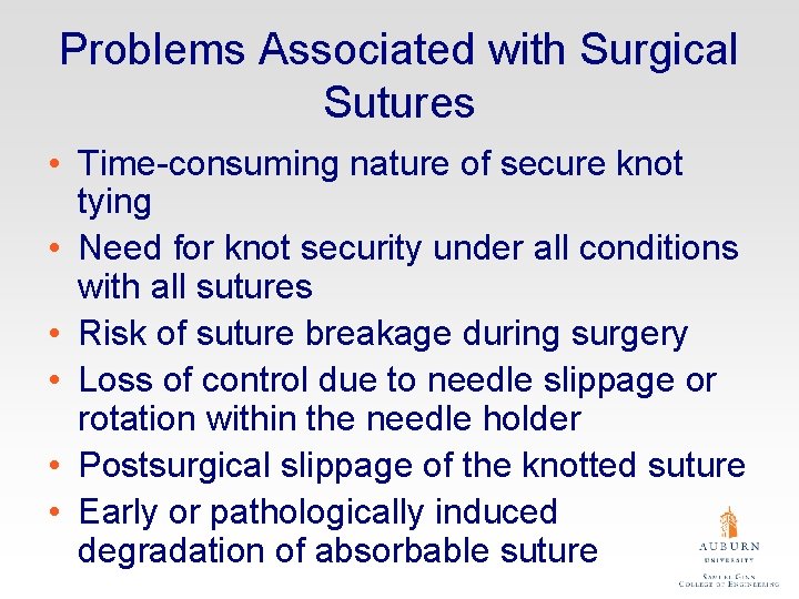 Problems Associated with Surgical Sutures • Time-consuming nature of secure knot tying • Need