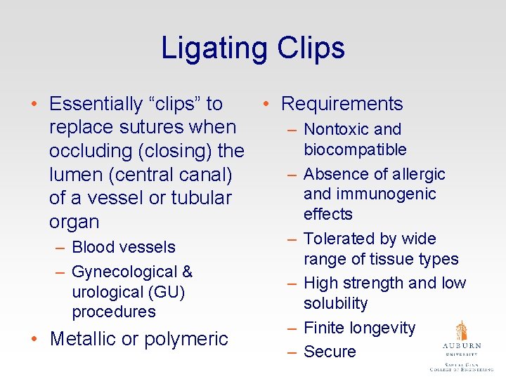 Ligating Clips • Essentially “clips” to • Requirements replace sutures when – Nontoxic and