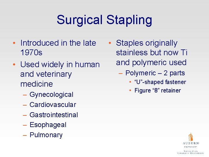 Surgical Stapling • Introduced in the late 1970 s • Used widely in human