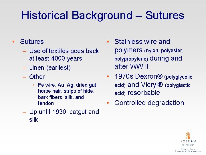 Historical Background – Sutures • Sutures – Use of textiles goes back at least