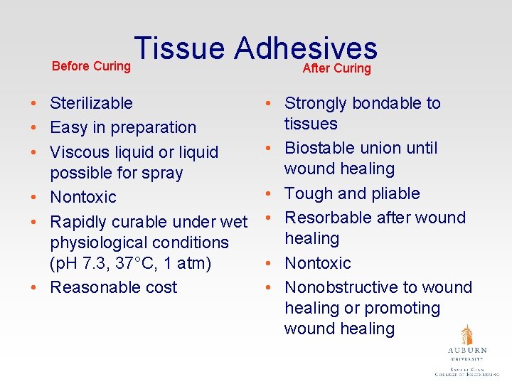 Tissue Adhesives Before Curing After Curing • Sterilizable • Easy in preparation • Viscous