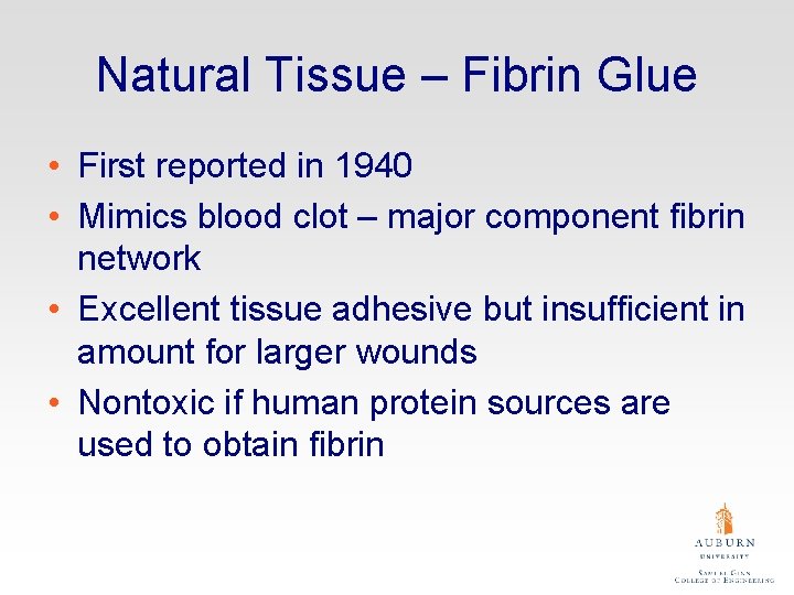 Natural Tissue – Fibrin Glue • First reported in 1940 • Mimics blood clot