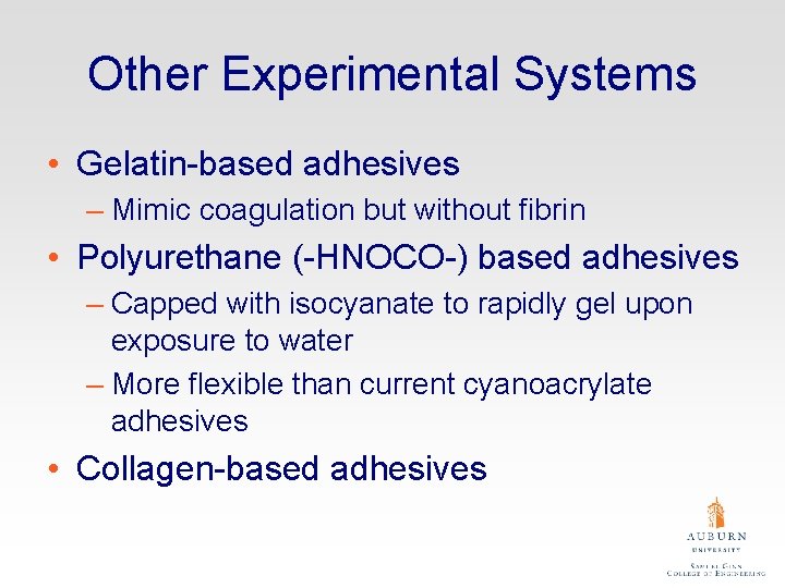 Other Experimental Systems • Gelatin-based adhesives – Mimic coagulation but without fibrin • Polyurethane