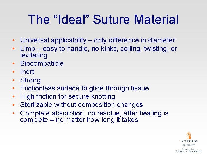 The “Ideal” Suture Material • Universal applicability – only difference in diameter • Limp