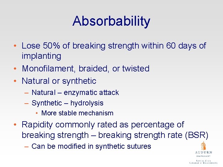 Absorbability • Lose 50% of breaking strength within 60 days of implanting • Monofilament,