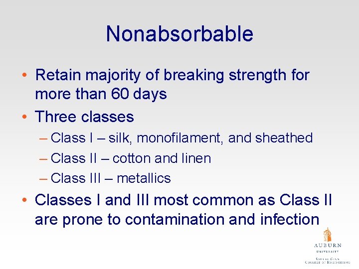 Nonabsorbable • Retain majority of breaking strength for more than 60 days • Three