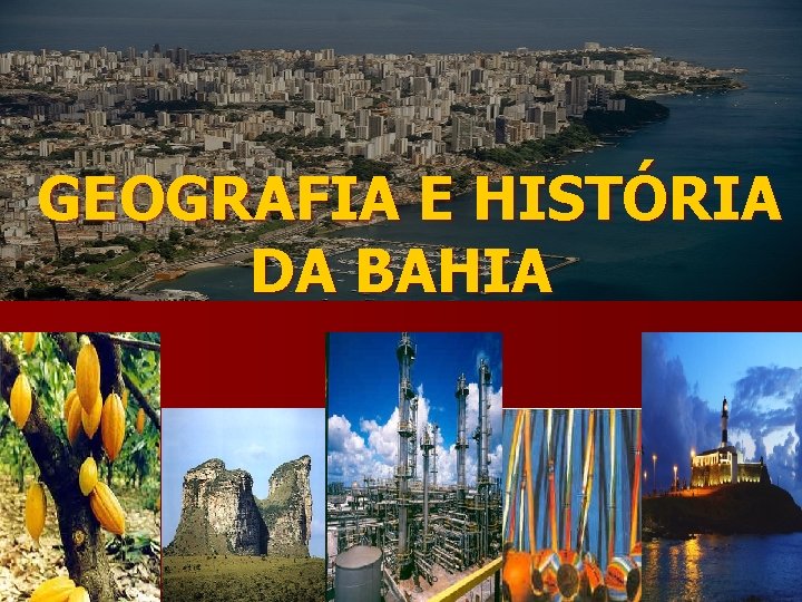 GEOGRAFIA E HISTÓRIA DA BAHIA 