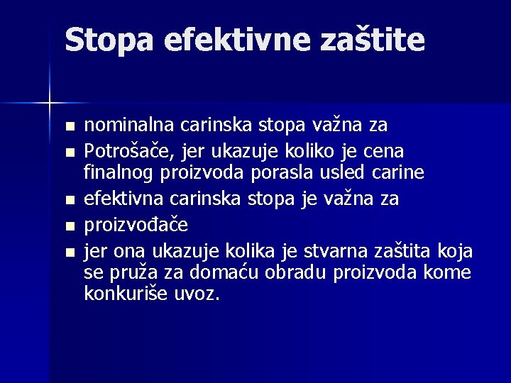 Stopa efektivne zaštite n n nominalna carinska stopa važna za Potrošače, jer ukazuje koliko