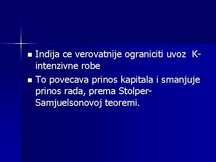 Indija ce verovatnije ograniciti uvoz Kintenzivne robe n To povecava prinos kapitala i smanjuje