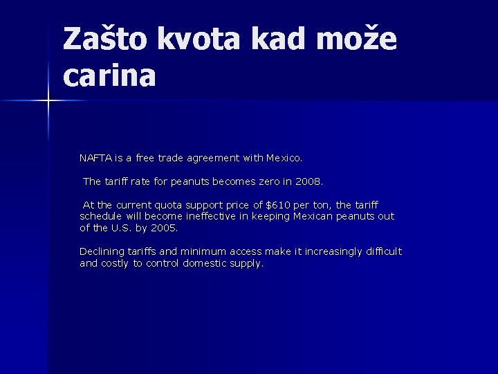 Zašto kvota kad može carina NAFTA is a free trade agreement with Mexico. The