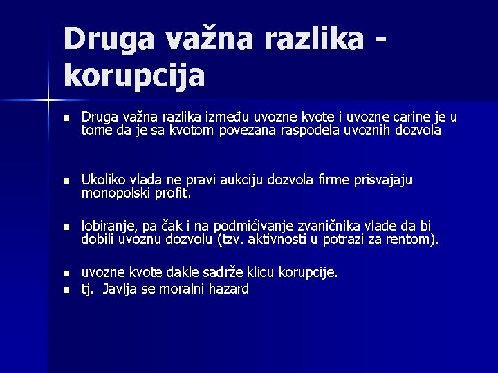 Druga važna razlika - korupcija n Druga važna razlika između uvozne kvote i uvozne