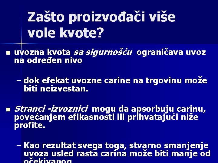 Zašto proizvođači više vole kvote? n uvozna kvota sa sigurnošću ograničava uvoz na određen