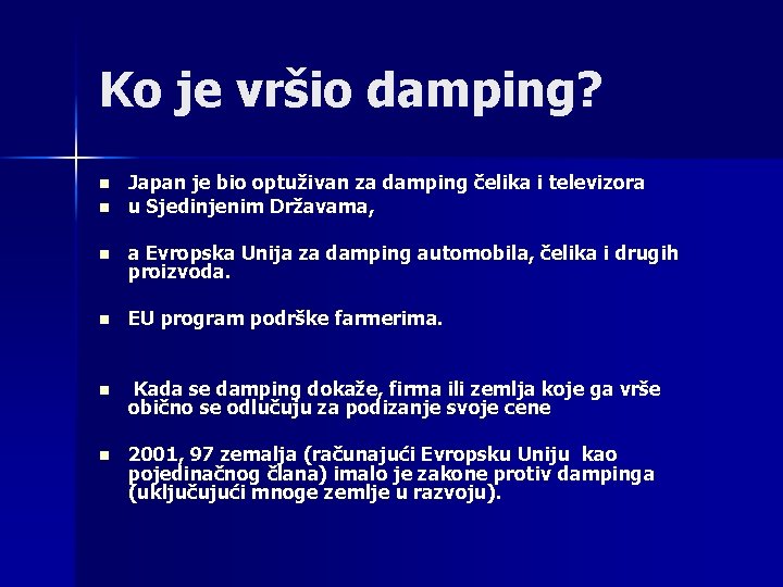 Ko je vršio damping? n n Japan je bio optuživan za damping čelika i