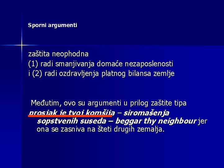 Sporni argumenti zaštita neophodna (1) radi smanjivanja domaće nezaposlenosti i (2) radi ozdravljenja platnog