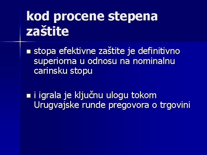 kod procene stepena zaštite n stopa efektivne zaštite je definitivno superiorna u odnosu na