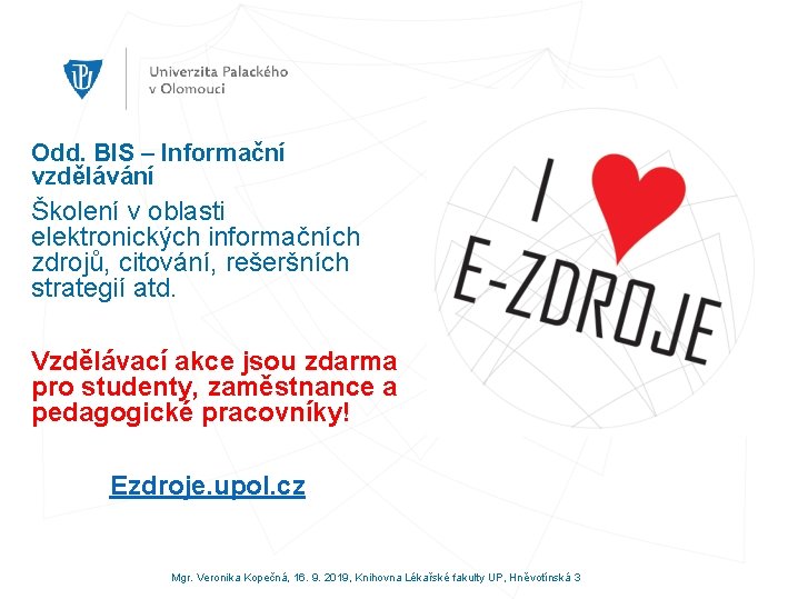 Odd. BIS – Informační vzdělávání Školení v oblasti elektronických informačních zdrojů, citování, rešeršních strategií