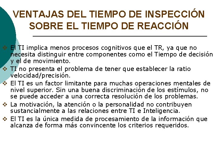 VENTAJAS DEL TIEMPO DE INSPECCIÓN SOBRE EL TIEMPO DE REACCIÓN v El TI implica