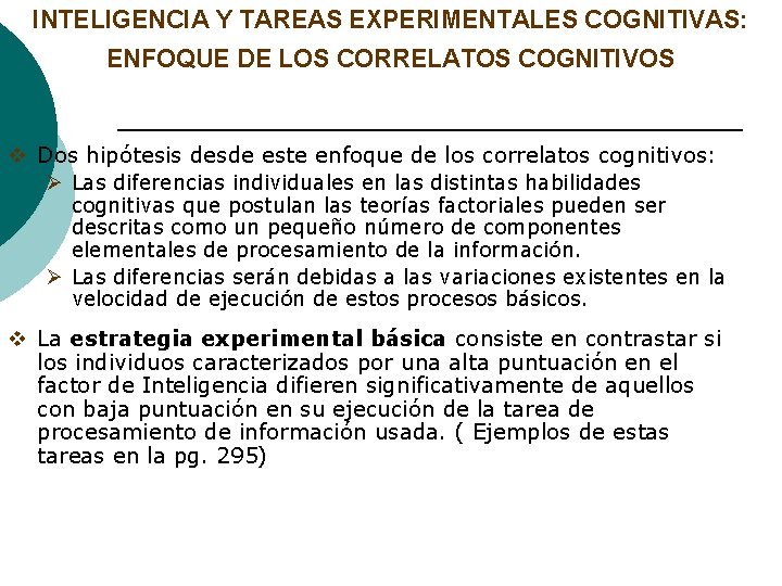 INTELIGENCIA Y TAREAS EXPERIMENTALES COGNITIVAS: ENFOQUE DE LOS CORRELATOS COGNITIVOS v Dos hipótesis desde