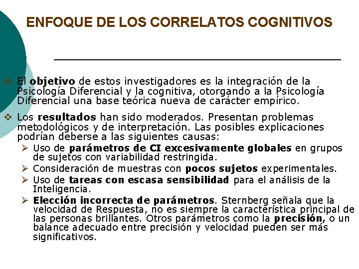 ENFOQUE DE LOS CORRELATOS COGNITIVOS v El objetivo de estos investigadores es la integración