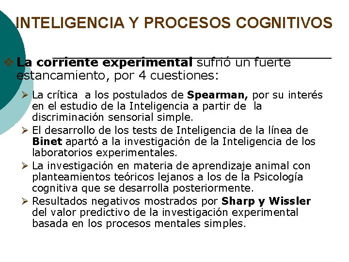 INTELIGENCIA Y PROCESOS COGNITIVOS v La corriente experimental sufrió un fuerte estancamiento, por 4