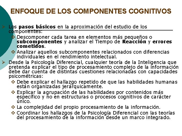 ENFOQUE DE LOS COMPONENTES COGNITIVOS Ø Los pasos básicos en la aproximación del estudio