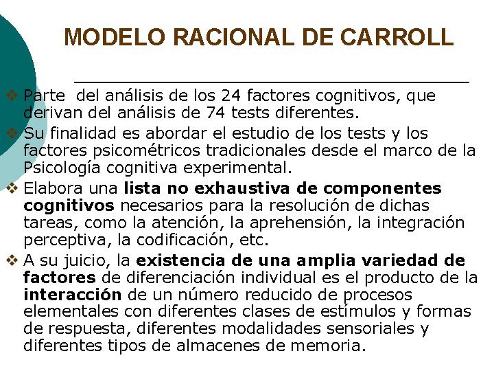 MODELO RACIONAL DE CARROLL v Parte del análisis de los 24 factores cognitivos, que