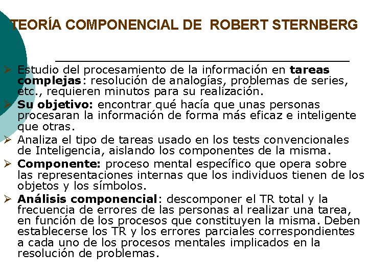 TEORÍA COMPONENCIAL DE ROBERT STERNBERG Ø Estudio del procesamiento de la información en tareas