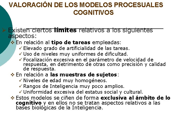 VALORACIÓN DE LOS MODELOS PROCESUALES COGNITIVOS Ø Existen ciertos límites relativos a los siguientes