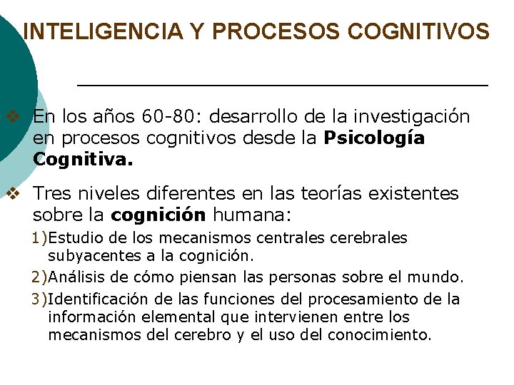 INTELIGENCIA Y PROCESOS COGNITIVOS v En los años 60 -80: desarrollo de la investigación