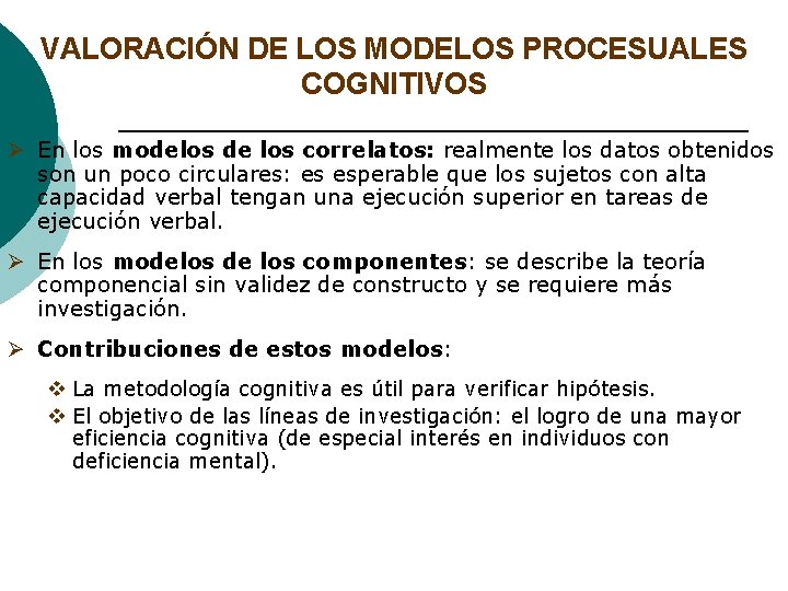 VALORACIÓN DE LOS MODELOS PROCESUALES COGNITIVOS Ø En los modelos de los correlatos: realmente