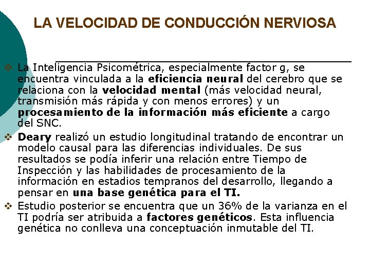 LA VELOCIDAD DE CONDUCCIÓN NERVIOSA v La Inteligencia Psicométrica, especialmente factor g, se encuentra