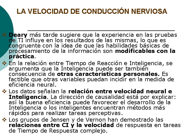 LA VELOCIDAD DE CONDUCCIÓN NERVIOSA v Deary más tarde sugiere que la experiencia en