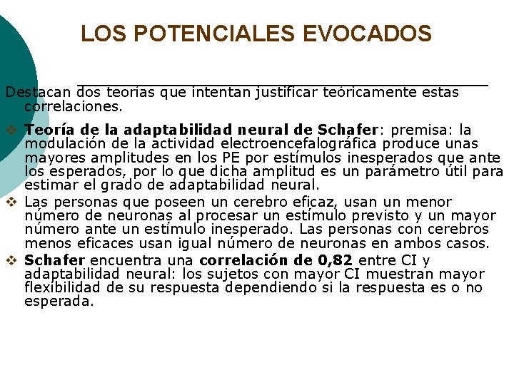LOS POTENCIALES EVOCADOS Destacan dos teorías que intentan justificar teóricamente estas correlaciones. v Teoría