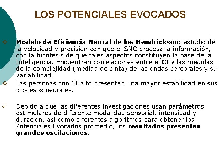 LOS POTENCIALES EVOCADOS v v ü Modelo de Eficiencia Neural de los Hendrickson: estudio