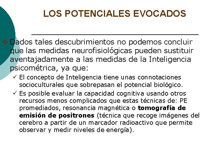 LOS POTENCIALES EVOCADOS v Dados tales descubrimientos no podemos concluir que las medidas neurofisiológicas